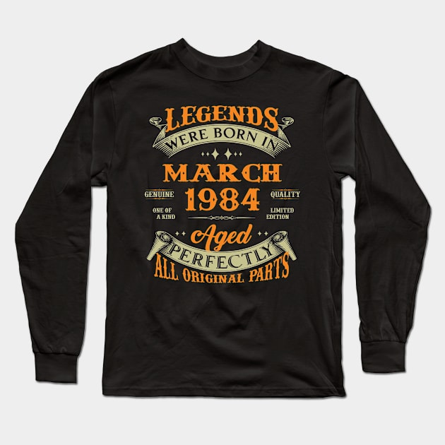 Legends Were Born In March 1984 40 Years Old 40th Birthday Gift Long Sleeve T-Shirt by Kontjo